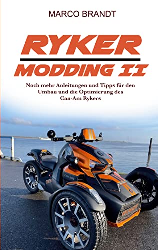 RYKER Modding II: Weitere Tipps und Tricks rund um den Can-Am RYKER von Books on Demand
