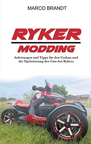 Ryker Modding: Modding, Tuning, Umbau-Tipps für den Can-Am Ryker von Books on Demand GmbH