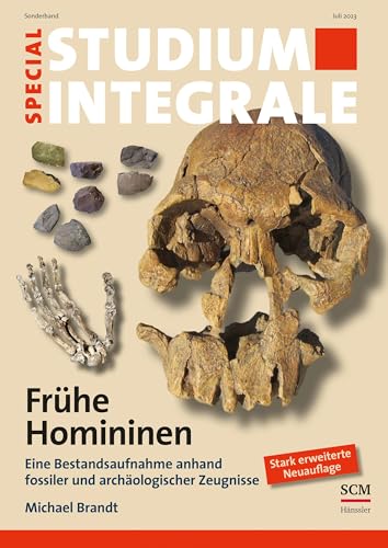 Frühe Homininen: Eine Bestandsaufnahme anhand fossiler und archäologischer Zeugnisse (Studium Integrale Special)