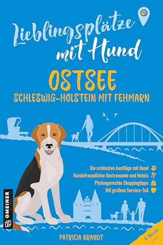 Lieblingsplätze mit Hund - Ostsee Schleswig-Holstein mit Fehmarn: Der ultimative Pfötchenführer von Gmeiner-Verlag
