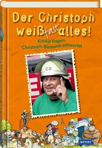 Der Christoph weiß fast alles: Kinder fragen, Christoph Biemann antwortet (Meyers Kindersachbuch) von Duden ein Imprint von Cornelsen Verlag GmbH