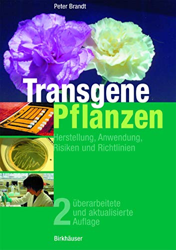Transgene Pflanzen: Herstellung, Anwendung, Risiken und Richtlinien (German Edition) von Birkhäuser