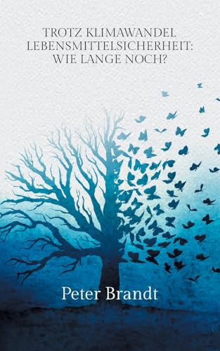 Trotz Klimawandel Lebensmittelsicherheit: Wie lange noch? von BoD – Books on Demand