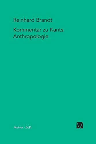 Kritischer Kommentar zu Kants Anthropologie in pragmatischer Hinsicht (1798) (Kant-Forschungen, Band 10) von Felix Meiner
