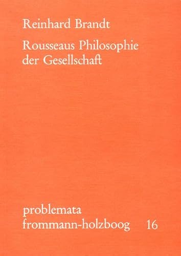 Rousseaus Philosophie der Gesellschaft (problemata, Band 16)