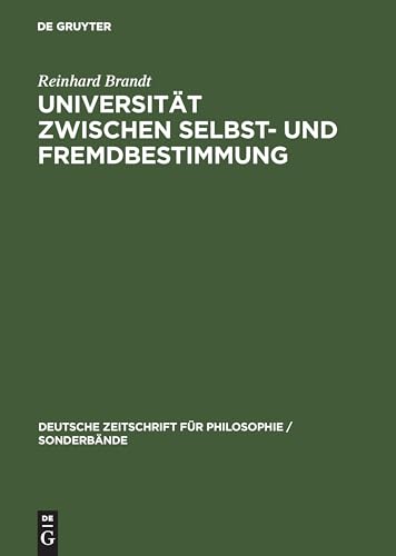 Universität zwischen Selbst- und Fremdbestimmung: Kants "Streit der Fakultäten" (Deutsche Zeitschrift für Philosophie / Sonderbände, 5, Band 5) von de Gruyter