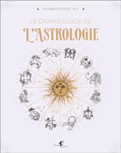 Le Grand Guide de l'astrologie von ARCANA SACRA