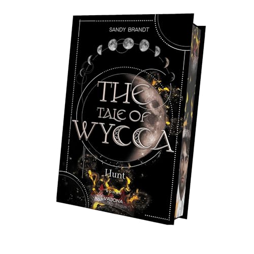 THE TALE OF WYCCA: Hunt (WYCCA-Reihe 2): Enemies-to-Lovers. Düster und brutal. Ein neuartiges Magiesystem. Mit limitiertem Farbschnitt! von VAJONA Verlag