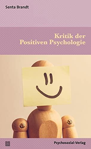 Kritik der Positiven Psychologie (Diskurse der Psychologie)