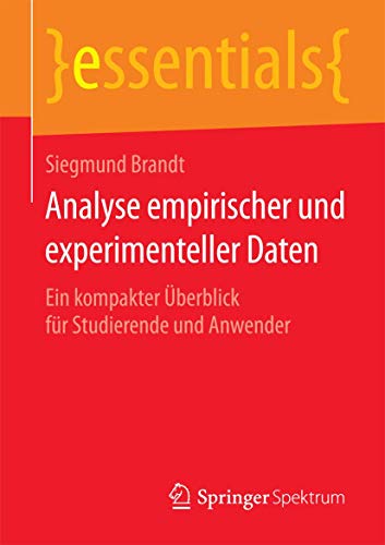 Analyse empirischer und experimenteller Daten: Ein kompakter Überblick für Studierende und Anwender (essentials)