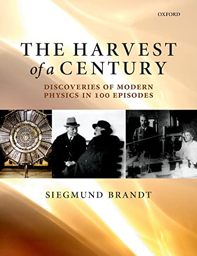 The Harvest of a Century: Discoveries Of Modern Physics In 100 Episodes von Oxford University Press