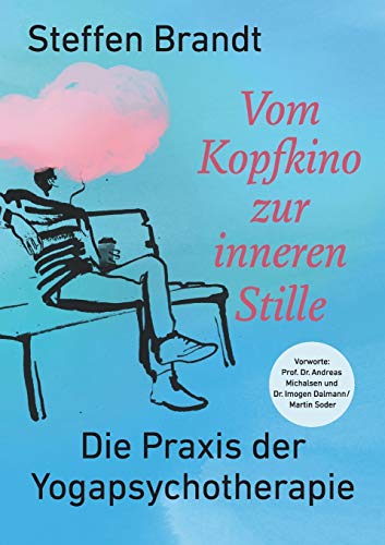 Vom Kopfkino zur inneren Stille: Die Praxis der Yogapsychotherapie