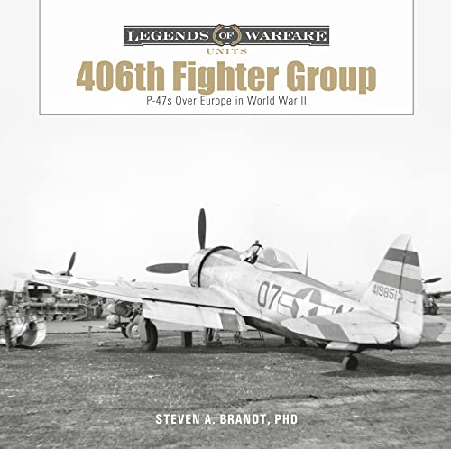 The 406th Fighter Group: P-47s over Europe in World War II (Legends of Warfare: Units) von Schiffer Publishing Ltd