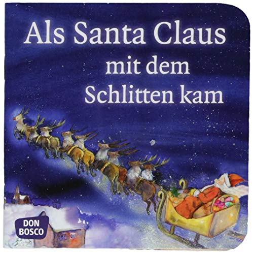 Als Santa Claus mit dem Schlitten kam. Mini-Bilderbuch. Don Bosco Minis: Märchen (Meine Lieblingsmärchen)