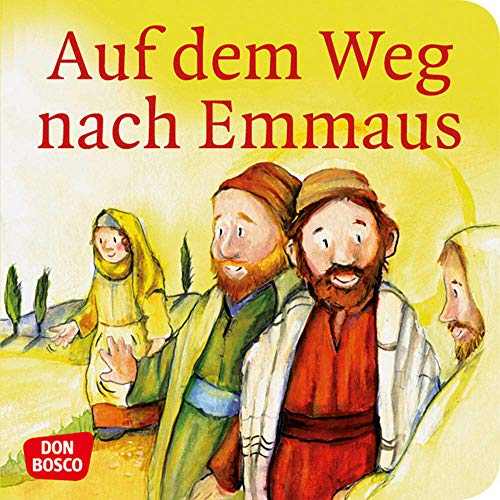 Auf dem Weg nach Emmaus. Mini-Bilderbuch.: Don Bosco Minis: Kinderbibelgeschichten. Auf dem Weg nach Emmaus. Mini-Bilderbuch.: Don Bosco Minis: Kinderbibelgeschichten.