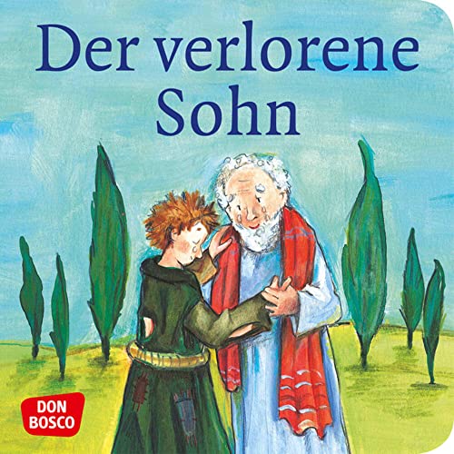 Der verlorene Sohn. Mini-Bilderbuch.: Don Bosco Minis: Kinderbibelgeschichten. Der verlorene Sohn. Mini-Bilderbuch.: Don Bosco Minis: Kinderbibelgeschichten.