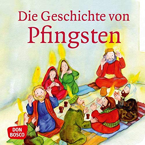 Die Geschichte von Pfingsten. Mini-Bilderbuch.: Don Bosco Minis: Kinderbibelgeschichten. Die Geschichte von Pfingsten. Mini-Bilderbuch.: Don Bosco Minis: Kinderbibelgeschichten.