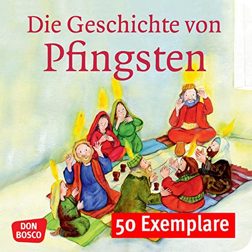 Die Geschichte von Pfingsten. Mini-Bilderbuch. Paket mit 50 Exemplaren zum Vorteilspreis: Don Bosco Minis: Kinderbibelgeschichten. von Don Bosco