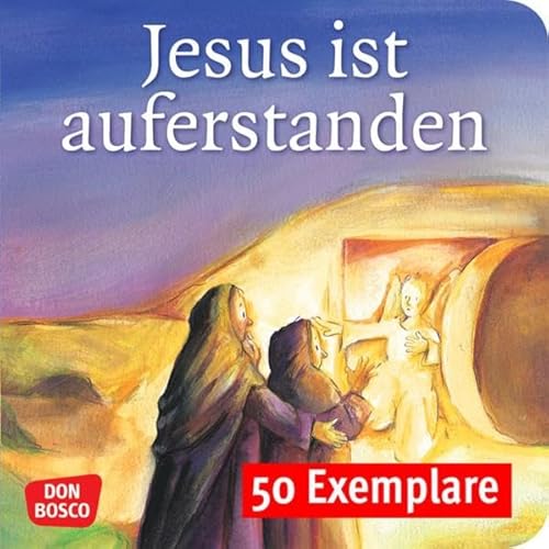 Jesus ist auferstanden. Mini-Bilderbuch. Paket mit 50 Exemplaren zum Vorteilspreis: Don Bosco Minis: Kinderbibelgeschichten. Jesus ist auferstanden. Mini-Bilderbuch. Paket mit 50 Exemplaren zum Vorteilspreis: Don Bosco Minis: Kinderbibelgeschichten.