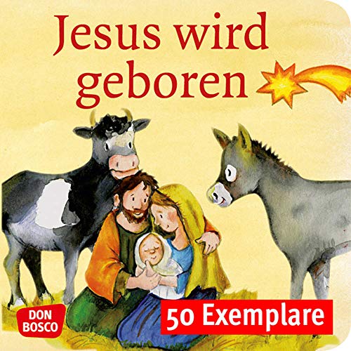 Jesus wird geboren. Die Geschichte von Weihnachten. Mini-Bilderbuch. Paket mit 50 Exemplaren zum Vorteilspreis. Mini-Bilderbuch. Paket mit 50 ... (Geschichten von Vorbildern und Heiligen)