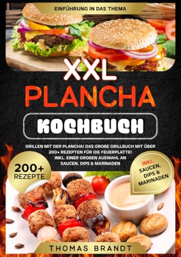 XXL Plancha Kochbuch: Grillen mit der Plancha! Das große Grillbuch mit über 200+ Rezepten für die Feuerplatte! Inkl. einer großen Auswahl an Saucen, ... Auswahl an Saucen, Dips & Marinaden von epubli