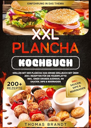 XXL Plancha Kochbuch: Grillen mit der Plancha! Das große Grillbuch mit über 200+ Rezepten für die Feuerplatte! Inkl. einer großen Auswahl an Saucen, Dips & Marinaden von tredition