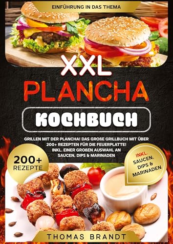 XXL Plancha Kochbuch: Grillen mit der Plancha! Das große Grillbuch mit über 200+ Rezepten für die Feuerplatte! Inkl. einer großen Auswahl an Saucen, Dips & Marinaden von tredition