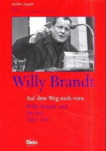 Berliner Ausgabe, 10 Bde., Bd.4, Auf dem Weg nach vorn: Willy Brandt und die SPD 1947-1972