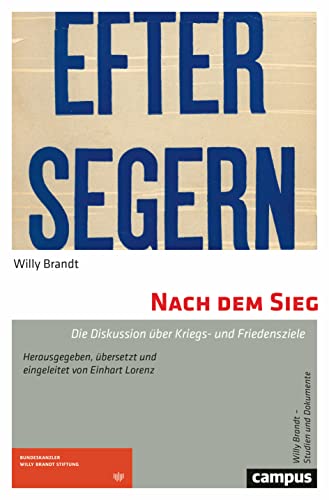 Nach dem Sieg: Die Diskussion über Kriegs- und Friedensziele (Willy Brandt – Studien und Dokumente, 4) von Campus Verlag