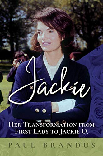 Jackie: Her Transformation from First Lady to Jackie O von Post Hill Press