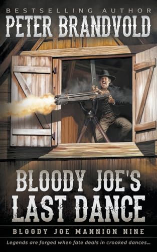 Bloody Joe’s Last Dance: Classic Western Series (Bloody Joe Mannion, Band 9)