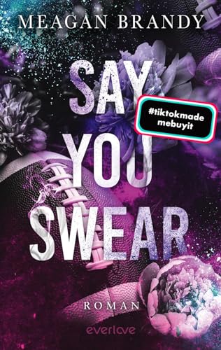 Say You Swear: Roman | TikTok-Hit | Bewegende New Adult College-Romance von everlove