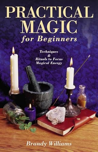 Practical Magic for Beginners: Techniques and Rituals to Focus Magical Energy (For Beginners (Llewellyn's)): Techniques & Rituals To Focus Magical Energy (Llewellyn's for Beginners) von Llewellyn Publications
