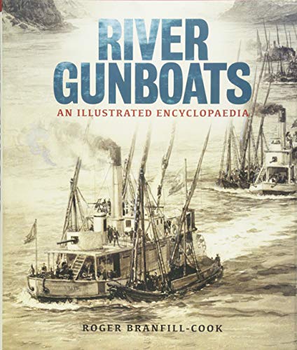 River Gunboats: An Illustrated Encyclopaedia von Pen & Sword Books Ltd