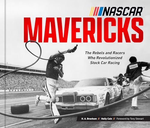 NASCAR Mavericks: The Rebels and Racers Who Revolutionized Stock Car Racing