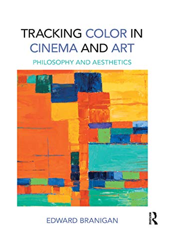 Tracking Color in Cinema and Art: Philosophy and Aesthetics von Routledge