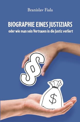 Biographie eines Justiziars: Wie man sein Vertrauen in die Justiz verliert Biographie eines Justiziars: Wie man sein Vertrauen in die Justiz verliert