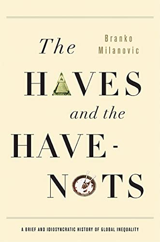 The Haves and the Have-Nots: A Brief and Idiosyncratic History of Global Inequality von Basic Books