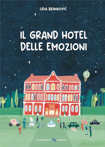 Il grand hotel delle emozioni. Ediz. a colori (Libri illustrati)