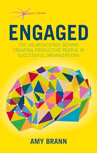 Engaged: The Neuroscience Behind Creating Productive People in Successful Organizations (The Neuroscience of Business) von MACMILLAN