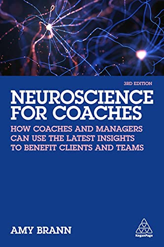 Neuroscience for Coaches: How coaches and managers can use the latest insights to benefit clients and teams von Kogan Page