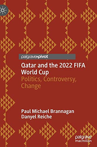 Qatar and the 2022 FIFA World Cup: Politics, Controversy, Change von Palgrave Macmillan