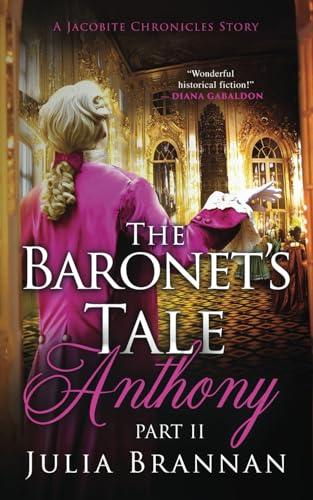 The Baronet's Tale: Anthony Part II (A JACOBITE CHRONICLES STORY, Band 6) von Independently published