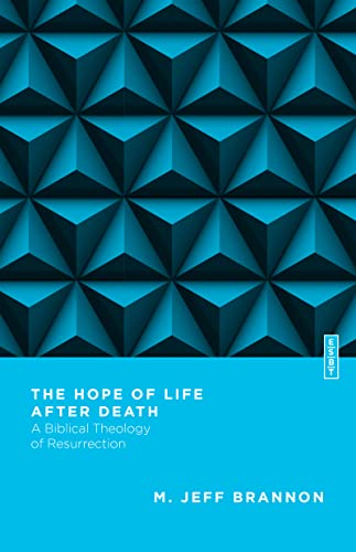 Hope of Life After Death: A Biblical Theology of Resurrection (Essential Studies in Biblical Theology)