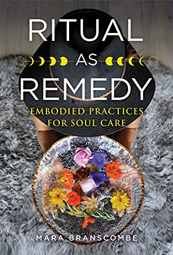 Ritual as Remedy: Embodied Practices for Soul Care von Findhorn Press