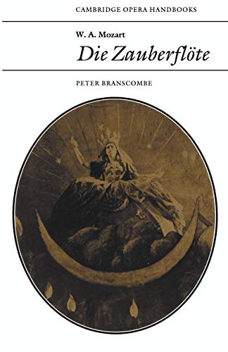 W. A. Mozart: Die Zauberflote (Cambridge Opera Handbooks)