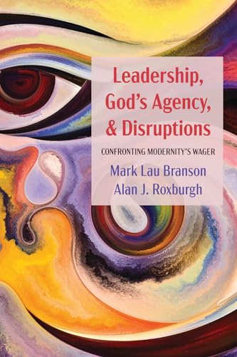 Leadership, God's Agency, and Disruptions: Confronting Modernity's Wager