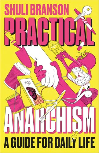 Practical Anarchism: A Guide for Daily Life von Pluto Press