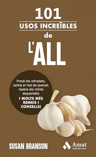 101 usos increïbles de l'all: Prevé els refredats, calma el mal de queixal, repara els vidres esquerdats I MOLTS MÉS REMEIS I CONSELLS! 101 usos increïbles de l'all: Prevé els refredats, calma el mal de queixal, repara els vidres esquerdats I MOLTS MÉS REMEIS I CONSELLS! von Amat Editorial