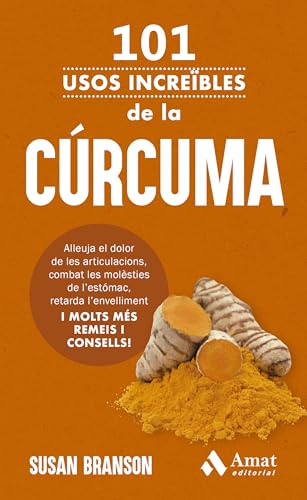 101 usos increïbles de la cúrcuma: Alleuja el dolor de les articulacions, combat les molèsties de l’estómac, retarda l’envelliment I MOLTS MÉS REMEIS I CONSELLS! 101 usos increïbles de la cúrcuma: Alleuja el dolor de les articulacions, combat les molèsties de l’estómac, retarda l’envelliment I MOLTS MÉS REMEIS I CONSELLS! von Amat Editorial